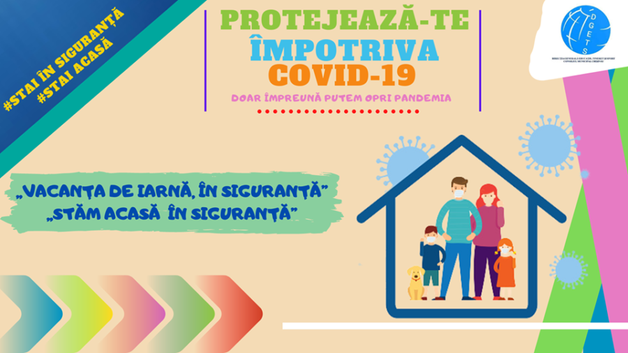 „VACANȚA DE IARNĂ, ÎN SIGURANȚĂ”, „STĂM ACASĂ ÎN SIGURANȚĂ”